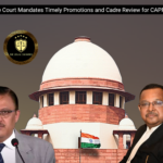 Supreme Court Mandates Timely Promotions and Cadre Review for CAPF Officers