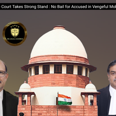 Supreme Court Takes Strong Stand : No Bail for Accused in Vengeful Mob Attack