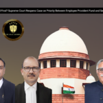 Who Gets Paid First? Supreme Court Reopens Case on Priority Between Employee Provident Fund and Secured Lenders
