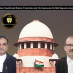 Supreme Court Landmark Ruling: Proprietor and His Business Are Not Separate Legal Entities