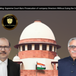 Landmark Ruling: Supreme Court Bars Prosecution of Company Directors Without Suing the Company First