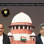 Supreme Court: Prosecution Without Confirmed Penalty is Abuse of Process