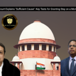 Supreme Court Explains “Sufficient Cause”: Key Tests for Granting Stay on a Money Decree