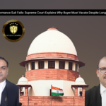 Specific Performance Suit Fails: Supreme Court Explains Why Buyer Must Vacate Despite Long Possession