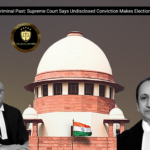 No Hiding Criminal Past: Supreme Court Says Undisclosed Conviction Makes Election Null & Void
