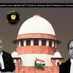 Key Ruling: Supreme Court Upholds NGT’s Decision, Stresses Strict Timelines for Environment Appeals