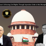 Supreme Court: Enforcing Civil Rights Through Injunction Order is Not Wrongful Restraint